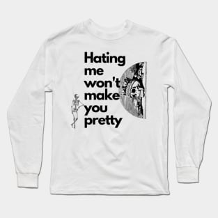 Hating me wont make you pretty T-Shirt T-Shirt Long Sleeve T-Shirt